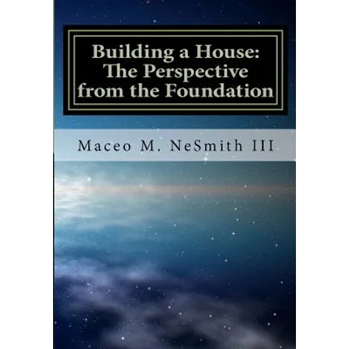 Building a House: The Perspective from the Foundation