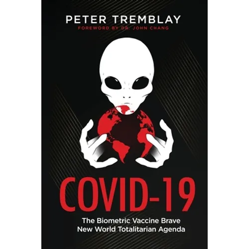 Covid-19: The Biometric Vaccine Brave New World Totalitarian Agenda