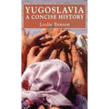 Yugoslavia: A Concise History