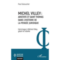 Michel Villey: Aristote et Saint Thomas dans l'histoire de la pensée juridique: Hommage à Michel Villey, géant et rebelle