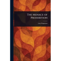 The Menace of Prohibition