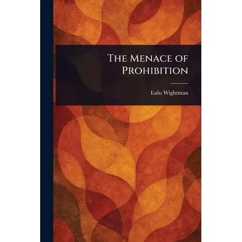 The Menace of Prohibition