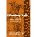 Vocabulario Vaquero/Cowboy Talk: A Dictionary of Spanish Terms from the American West