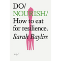 Do Nourish: How to Eat for Resilience