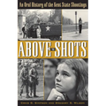 Above the Shots: An Oral History of the Kent State Shootings
