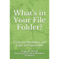 What's in Your File Folder?: Essays on the Nature and Logic of Propositions
