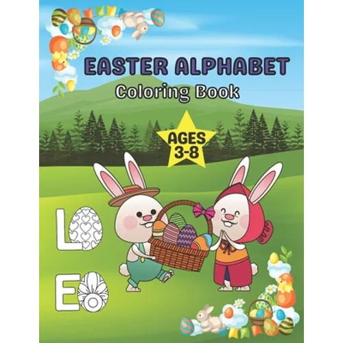 Easter Alphabet Coloring Book Ages 3-8: A Fun Activity Happy Easter Coloring and Guessing Games for Kids, Toddlers, and Preschoolers
