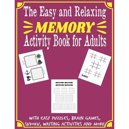 The Easy and Relaxing Memory Activity Book for Adults With Easy Puzzles, Brain Games, Sudoku, Writing Activities And More: Spot the Odd One Out, Logic
