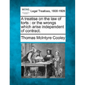 A treatise on the law of torts: or the wrongs which arise independent of contract.