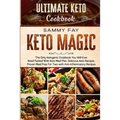 Ultimate Keto Cookbook: KETO MAGIC - The Only Ketogenic Cookbook You Will Ever Need Packed With Keto Meal Plan, Delicious Keto Recipes, Proven Meal Pr