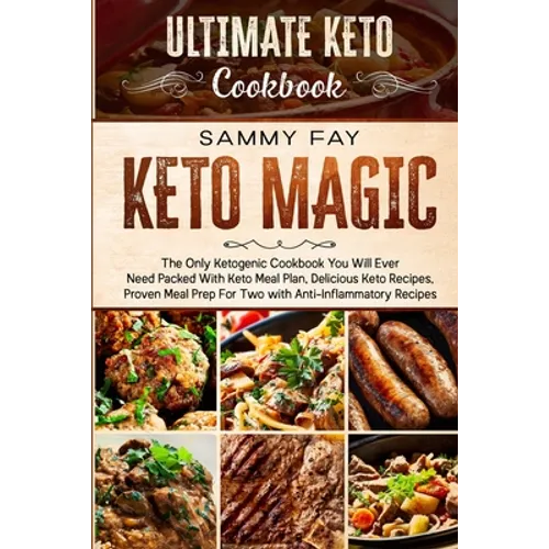 Ultimate Keto Cookbook: KETO MAGIC - The Only Ketogenic Cookbook You Will Ever Need Packed With Keto Meal Plan, Delicious Keto Recipes, Proven Meal Pr