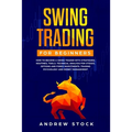 Swing Trading for Beginners: How to Become a Swing Trader with Strategies, Routines, Tools Technical Analysis for Stocks, Options and Forex Investm