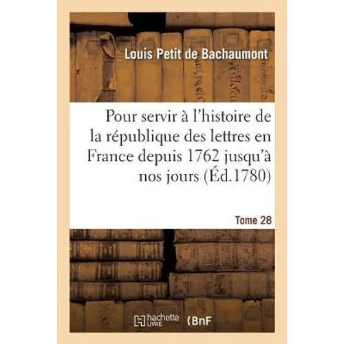 Mémoires secrets pour servir à l'histoire de la république des lettres en France