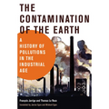 The Contamination of the Earth: A History of Pollutions in the Industrial Age