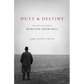 Duty and Destiny: The Life and Faith of Winston Churchill