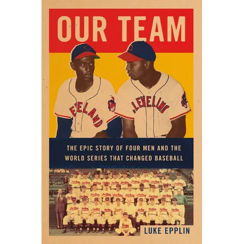 Our Team: The Epic Story of Four Men and the World Series That Changed Baseball