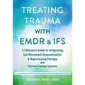 Treating Trauma with EMDR and Ifs: A Clinician's Guide to Integrating Eye Movement Desensitization and Reprocessing Therapy with Internal Family Syste