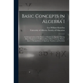 Basic Concepts in Algebra I: an Interpretation of the Course of Studies in Algebra I Giving Major Emphasis to Understanding of Basic Concepts Rathe