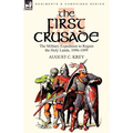 The First Crusade: The Military Expedition to Regain the Holy Lands, 1096-1099