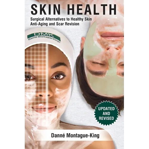 Skin Health: Surgical Alternatives to Heathy Skin, Anti-Aging and Scar Revision: Updated and Revised