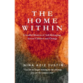 The Home Within: A Soulful Memoir of Self-Belonging Across Cultures and Change