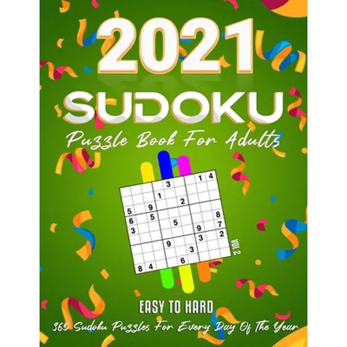 2021 Sudoku Puzzle Book For Adults: 365 Daily Sudoku Puzzles. Easy to Hard Sudoku (3 Levels of Difficulty), Vol2