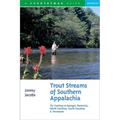 Trout Streams of Southern Appalachia: Fly-Casting in Georgia, Kentucky, North Carolina, South Carolina & Tennessee