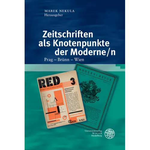 Zeitschriften ALS Knotenpunkte Der Moderne/N: Prag - Brunn - Wien