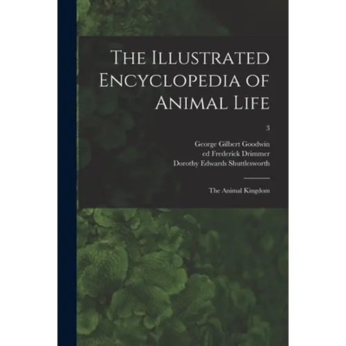 The Illustrated Encyclopedia of Animal Life: the Animal Kingdom; 3