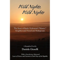 Wild Nights! Wild Nights! the Story of Emily Dickinson's Master, Neighbor and Friend and Bridegroom