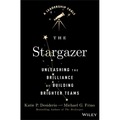 The Stargazer: Unleashing the Brilliance of Building Brighter Teams