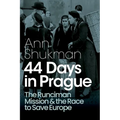 44 Days in Prague: The Runciman Mission and the Race to Save Europe