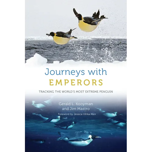 Journeys with Emperors: Tracking the World's Most Extreme Penguin