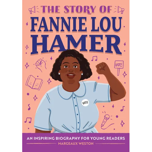 The Story of Fannie Lou Hamer: An Inspiring Biography for Young Readers