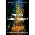 Who Is Conscious?: A Guide to the Minds of Animals