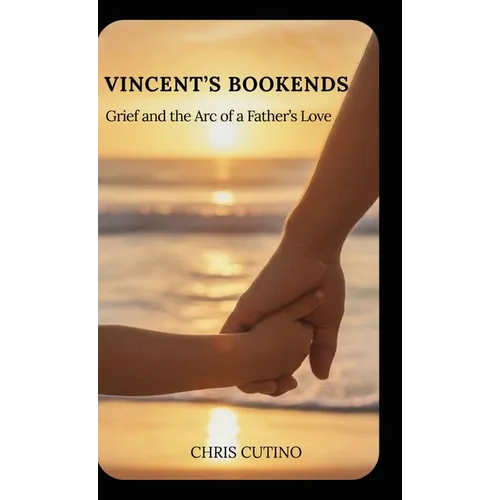 Vincent's Bookends: Grief and the Arc of a Father's Love