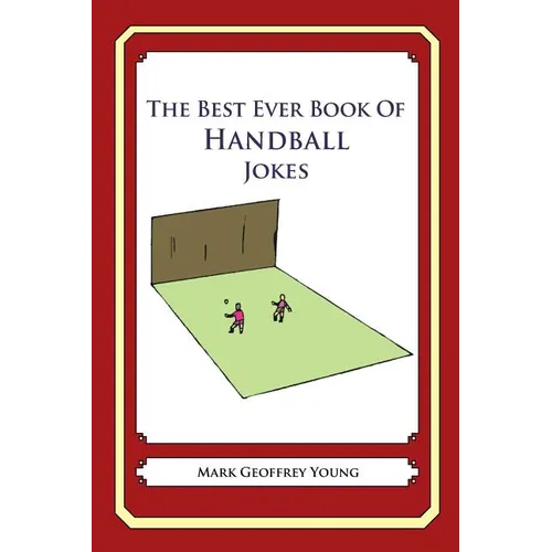The Best Ever Book of Handball Jokes: Lots and Lots of Jokes Specially Repurposed for You-Know-Who