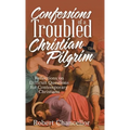 Confessions of a Troubled Christian Pilgrim: Reflections on Difficult Questions for Contemporary Christians