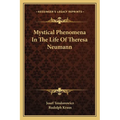 Mystical Phenomena In The Life Of Theresa Neumann