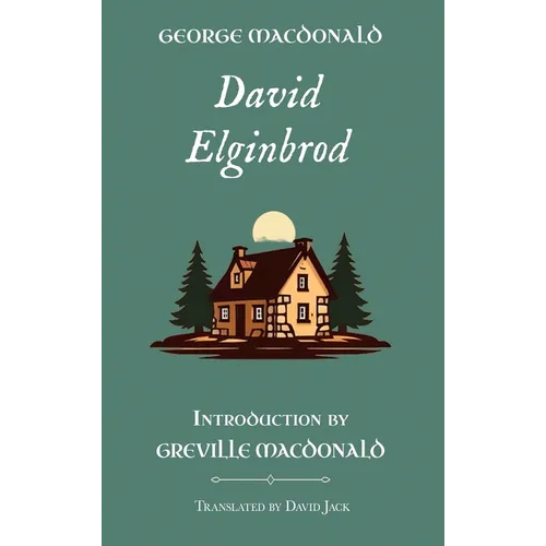 David Elginbrod: Standard Edition (Unabridged), Book 1 of the Scottish Novels