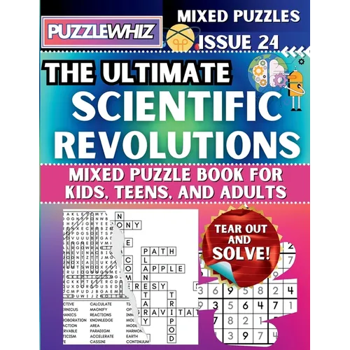 The Ultimate Scientific Revolutions Mixed Puzzle Book for Kids, Teens, and Adults: 16 Types of Engaging Variety Puzzles: Word Search and Math Games (I