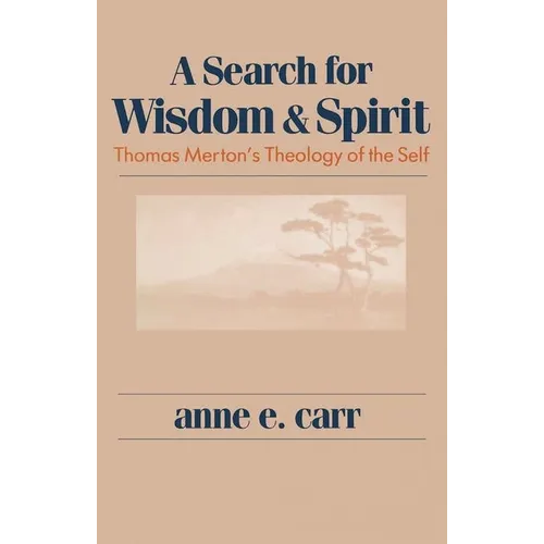 A Search for Wisdom and Spirit: Thomas Merton's Theology of the Self