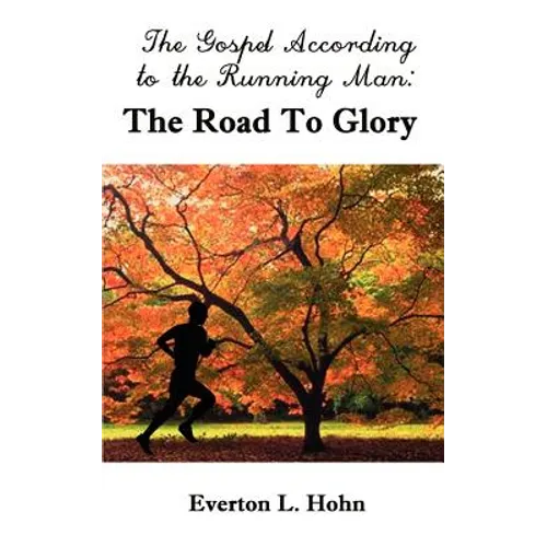 The Gospel According to the Running Man: The Road to Glory