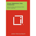 Plant Breeding for Everyone: How to Find and Develop New Plant Varieties