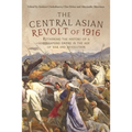 The Central Asian Revolt of 1916: A Collapsing Empire in the Age of War and Revolution