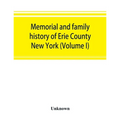 Memorial and family history of Erie County, New York (Volume I)