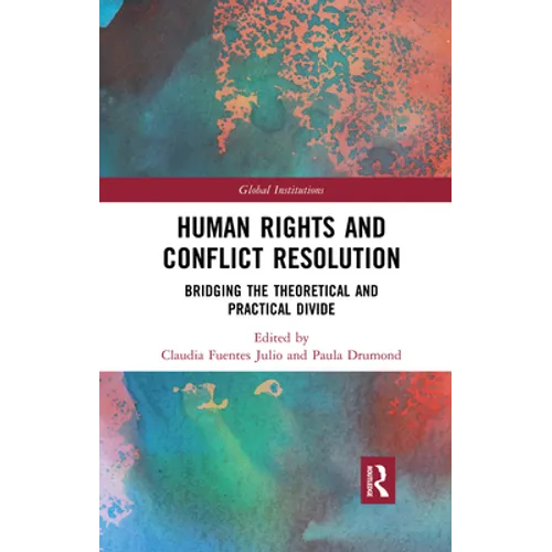 Human Rights and Conflict Resolution: Bridging the Theoretical and Practical Divide