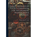 Handy Mechanical Pocket Companion For The Engineer, Business Man & Mechanic