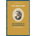 F.W. Maitland and the Making of the Modern World