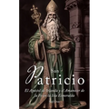 San Patricio: El Apóstol de Irlanda y el Amanecer de la Fe en toda la Isla Esmeralda